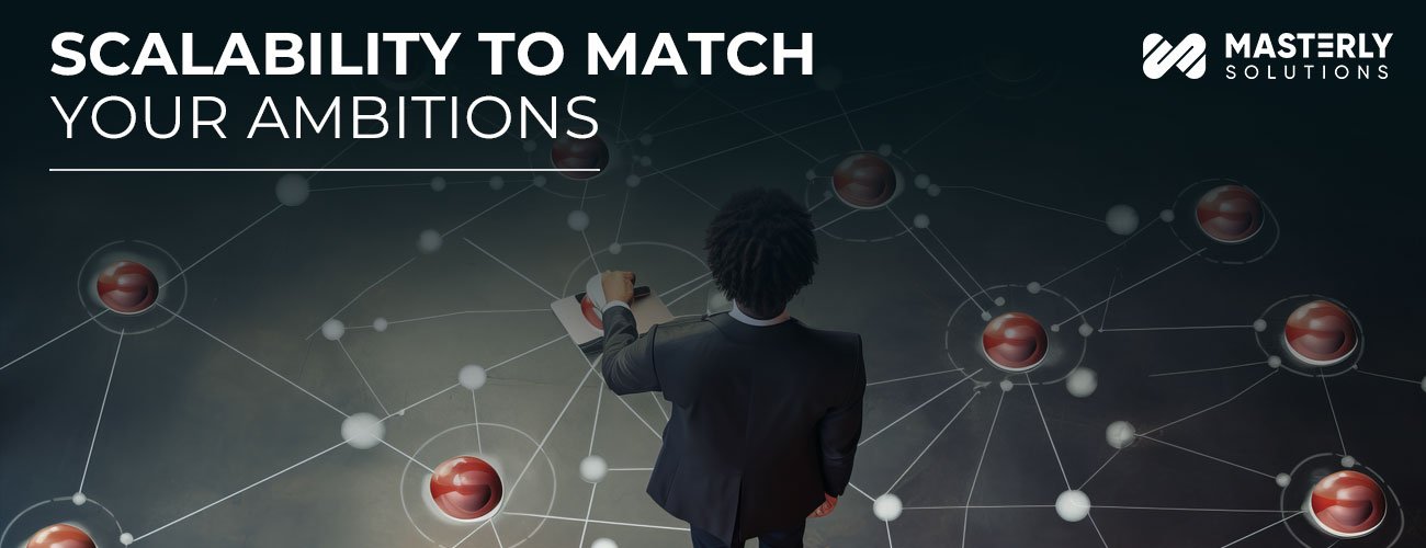 Scalability-to-Match-Your-Ambitions