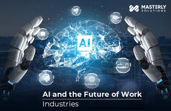 AI and the Future of Work Reshaping Industries
