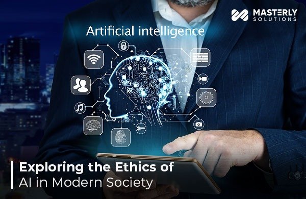 EXPLORING THE ETHICS OF AI IN MODERN SOCIETY