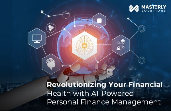 Revolutionizing Your Financial Health with AI-Powered Personal Finance Management