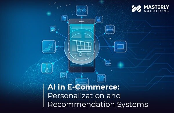 AI in E-Commerce: Personalization and Recommendation Systems