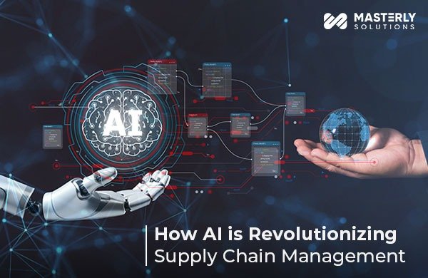 How AI is Revolutionizing Supply Chain Management